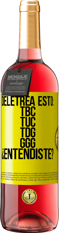 29,95 € Free Shipping | Rosé Wine ROSÉ Edition Deletrea esto: TBC, TUC, TDG, GGG. ¿Entendiste? Yellow Label. Customizable label Young wine Harvest 2024 Tempranillo