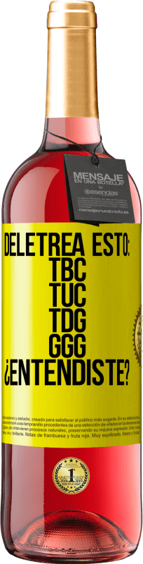 29,95 € Envio grátis | Vinho rosé Edição ROSÉ Deletrea esto: TBC, TUC, TDG, GGG. ¿Entendiste? Etiqueta Amarela. Etiqueta personalizável Vinho jovem Colheita 2024 Tempranillo