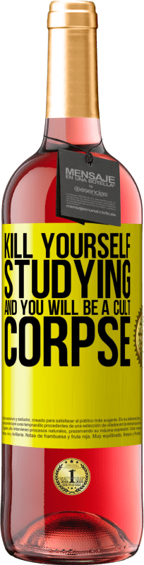 29,95 € Free Shipping | Rosé Wine ROSÉ Edition Kill yourself studying and you will be a cult corpse Yellow Label. Customizable label Young wine Harvest 2023 Tempranillo