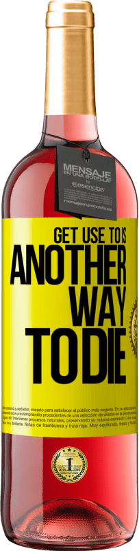 29,95 € 免费送货 | 桃红葡萄酒 ROSÉ版 习惯它是另一种死亡的方式 黄色标签. 可自定义的标签 青年酒 收成 2025 Tempranillo