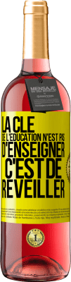 29,95 € Envoi gratuit | Vin rosé Édition ROSÉ La clé de l'éducation n'est pas d'enseigner c'est de réveiller Étiquette Jaune. Étiquette personnalisable Vin jeune Récolte 2024 Tempranillo