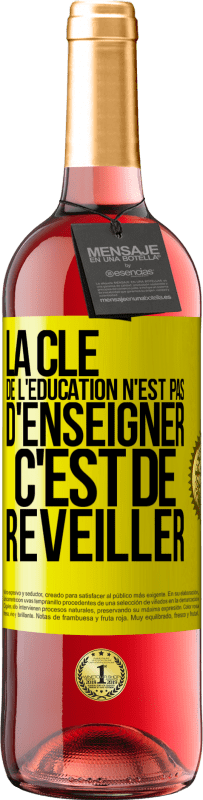 29,95 € Envoi gratuit | Vin rosé Édition ROSÉ La clé de l'éducation n'est pas d'enseigner c'est de réveiller Étiquette Jaune. Étiquette personnalisable Vin jeune Récolte 2024 Tempranillo