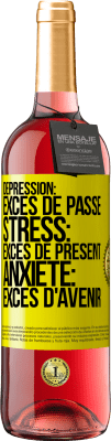 29,95 € Envoi gratuit | Vin rosé Édition ROSÉ Dépression: excès de passé. Stress: excès de présent. Anxiété: excès d'avenir Étiquette Jaune. Étiquette personnalisable Vin jeune Récolte 2023 Tempranillo