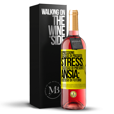 «Depressione: eccesso in eccesso. Stress: eccesso di presente. Ansia: eccesso di futuro» Edizione ROSÉ