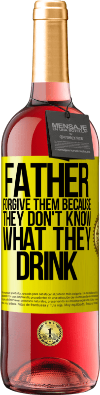 29,95 € Free Shipping | Rosé Wine ROSÉ Edition Father, forgive them, because they don't know what they drink Yellow Label. Customizable label Young wine Harvest 2023 Tempranillo