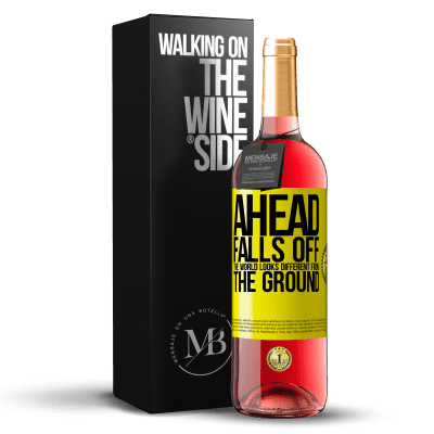 «Ahead. Falls off. The world looks different from the ground» ROSÉ Edition