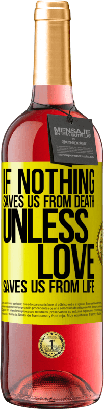 29,95 € Free Shipping | Rosé Wine ROSÉ Edition If nothing saves us from death, unless love saves us from life Yellow Label. Customizable label Young wine Harvest 2023 Tempranillo