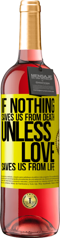 29,95 € Free Shipping | Rosé Wine ROSÉ Edition If nothing saves us from death, unless love saves us from life Yellow Label. Customizable label Young wine Harvest 2024 Tempranillo