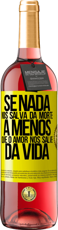 29,95 € Envio grátis | Vinho rosé Edição ROSÉ Se nada nos salva da morte, a menos que o amor nos salve da vida Etiqueta Amarela. Etiqueta personalizável Vinho jovem Colheita 2025 Tempranillo