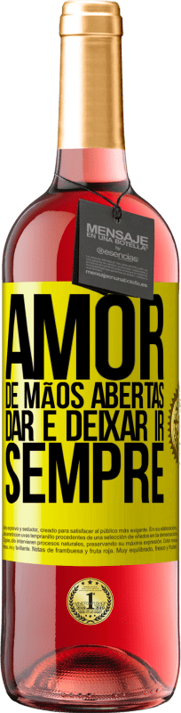 29,95 € Envio grátis | Vinho rosé Edição ROSÉ Amor, de mãos abertas. Dar e deixar ir. Sempre Etiqueta Amarela. Etiqueta personalizável Vinho jovem Colheita 2024 Tempranillo