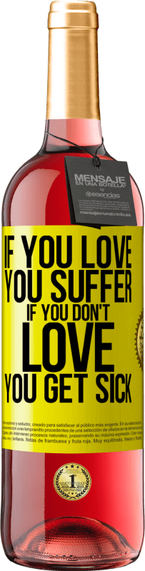 29,95 € Free Shipping | Rosé Wine ROSÉ Edition If you love, you suffer. If you don't love, you get sick Yellow Label. Customizable label Young wine Harvest 2024 Tempranillo