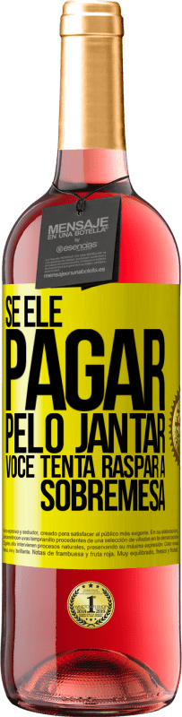 29,95 € Envio grátis | Vinho rosé Edição ROSÉ Se ele paga o jantar, ele tenta raspar a sobremesa Etiqueta Amarela. Etiqueta personalizável Vinho jovem Colheita 2025 Tempranillo