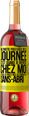 29,95 € Envoi gratuit | Vin rosé Édition ROSÉ Ma partie préférée de la journée c'est quand je rentre chez moi et que je porte mes vêtements de sans-abri Étiquette Jaune. Étiquette personnalisable Vin jeune Récolte 2024 Tempranillo