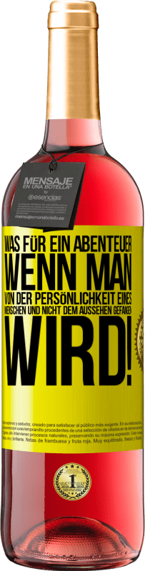 29,95 € Kostenloser Versand | Roséwein ROSÉ Ausgabe Was für ein Abenteuer, wenn man von der Persönlichkeit eines Menschen und nicht dem Aussehen gefangen wird! Gelbes Etikett. Anpassbares Etikett Junger Wein Ernte 2024 Tempranillo