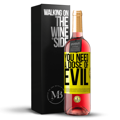 «You need a dose of evil» ROSÉ Edition