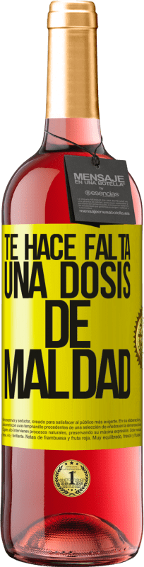 29,95 € Envío gratis | Vino Rosado Edición ROSÉ Te hace falta una dosis de maldad Etiqueta Amarilla. Etiqueta personalizable Vino joven Cosecha 2024 Tempranillo