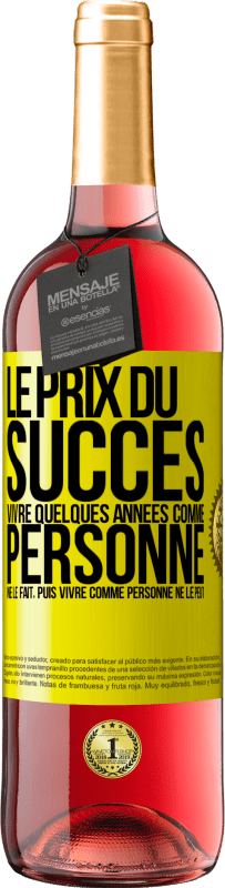 29,95 € Envoi gratuit | Vin rosé Édition ROSÉ Le prix du succès. Vivre quelques années comme personne ne le fait, puis vivre comme personne ne le peut Étiquette Jaune. Étiquette personnalisable Vin jeune Récolte 2024 Tempranillo