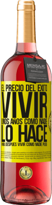 29,95 € Envío gratis | Vino Rosado Edición ROSÉ El precio del éxito. Vivir unos años como nadie lo hace, para después vivir como nadie puede Etiqueta Amarilla. Etiqueta personalizable Vino joven Cosecha 2023 Tempranillo