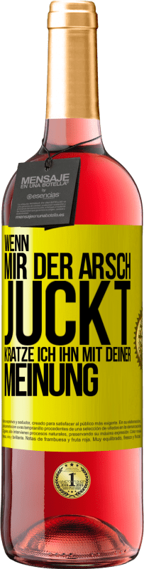 29,95 € Kostenloser Versand | Roséwein ROSÉ Ausgabe Wenn mir der Arsch juckt, kratze ich ihn mit deiner Meinung Gelbes Etikett. Anpassbares Etikett Junger Wein Ernte 2024 Tempranillo