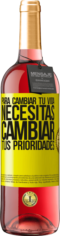 29,95 € Envío gratis | Vino Rosado Edición ROSÉ Para cambiar tu vida necesitas cambiar tus prioridades Etiqueta Amarilla. Etiqueta personalizable Vino joven Cosecha 2024 Tempranillo