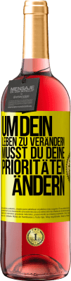 29,95 € Kostenloser Versand | Roséwein ROSÉ Ausgabe Um dein Leben zu verändern, musst du deine Prioritäten ändern Gelbes Etikett. Anpassbares Etikett Junger Wein Ernte 2024 Tempranillo