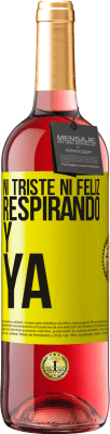 29,95 € Envío gratis | Vino Rosado Edición ROSÉ Ni triste ni feliz. Respirando y ya Etiqueta Amarilla. Etiqueta personalizable Vino joven Cosecha 2024 Tempranillo