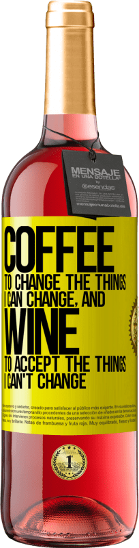 29,95 € Free Shipping | Rosé Wine ROSÉ Edition COFFEE to change the things I can change, and WINE to accept the things I can't change Yellow Label. Customizable label Young wine Harvest 2025 Tempranillo