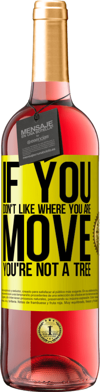 29,95 € 送料無料 | ロゼワイン ROSÉエディション あなたがいる場所が気に入らない場合は、移動してください、あなたは木ではありません 黄色のラベル. カスタマイズ可能なラベル 若いワイン 収穫 2025 Tempranillo