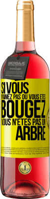 29,95 € Envoi gratuit | Vin rosé Édition ROSÉ Si vous n'aimez pas où vous êtes, bougez, vous n'êtes pas un arbre Étiquette Jaune. Étiquette personnalisable Vin jeune Récolte 2024 Tempranillo