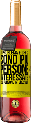 29,95 € Spedizione Gratuita | Vino rosato Edizione ROSÉ Il problema è che ci sono più persone interessate che persone interessanti Etichetta Gialla. Etichetta personalizzabile Vino giovane Raccogliere 2023 Tempranillo