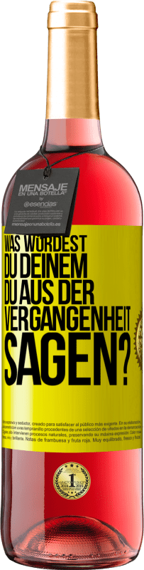 29,95 € Kostenloser Versand | Roséwein ROSÉ Ausgabe Was würdest du deinem du aus der Vergangenheit sagen? Gelbes Etikett. Anpassbares Etikett Junger Wein Ernte 2024 Tempranillo