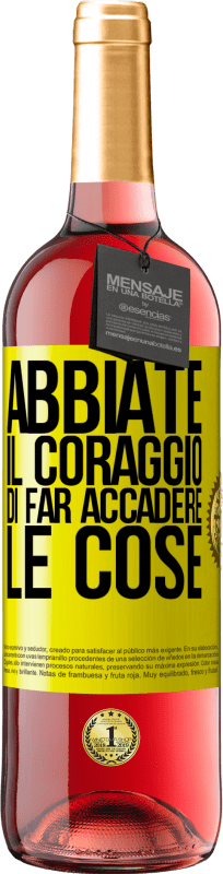 29,95 € Spedizione Gratuita | Vino rosato Edizione ROSÉ Abbiate il coraggio di far accadere le cose Etichetta Gialla. Etichetta personalizzabile Vino giovane Raccogliere 2024 Tempranillo