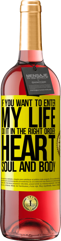 29,95 € 免费送货 | 桃红葡萄酒 ROSÉ版 如果您想进入我的生活，请按照正确的顺序进行：心脏，灵魂和身体 黄色标签. 可自定义的标签 青年酒 收成 2024 Tempranillo