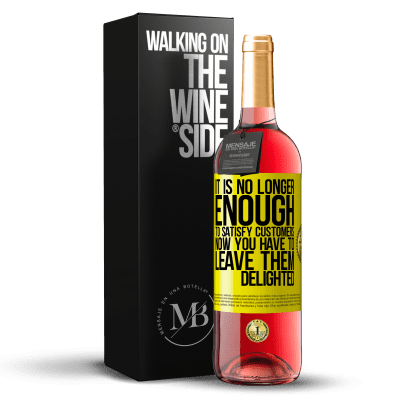 «It is no longer enough to satisfy customers. Now you have to leave them delighted» ROSÉ Edition