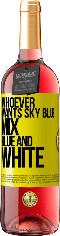 29,95 € Free Shipping | Rosé Wine ROSÉ Edition Whoever wants sky blue, mix blue and white Yellow Label. Customizable label Young wine Harvest 2025 Tempranillo
