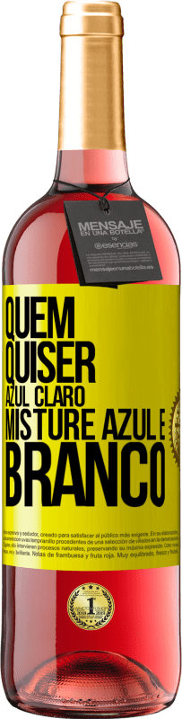 29,95 € Envio grátis | Vinho rosé Edição ROSÉ Quem quiser azul claro, misture azul e branco Etiqueta Amarela. Etiqueta personalizável Vinho jovem Colheita 2025 Tempranillo