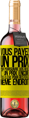 29,95 € Envoi gratuit | Vin rosé Édition ROSÉ Vous payez un prix pour poursuivre vos rêves, et un prix encore plus élevé pour rester au même endroit Étiquette Jaune. Étiquette personnalisable Vin jeune Récolte 2023 Tempranillo