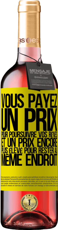 29,95 € Envoi gratuit | Vin rosé Édition ROSÉ Vous payez un prix pour poursuivre vos rêves, et un prix encore plus élevé pour rester au même endroit Étiquette Jaune. Étiquette personnalisable Vin jeune Récolte 2024 Tempranillo