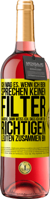 29,95 € Kostenloser Versand | Roséwein ROSÉ Ausgabe Ich mag es, wenn ich beim Sprechen keinen Filter brauche. Dann weiß ich, dass ich mit den richtigen Leuten zusammen bin Gelbes Etikett. Anpassbares Etikett Junger Wein Ernte 2025 Tempranillo