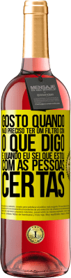 29,95 € Envio grátis | Vinho rosé Edição ROSÉ Gosto quando não preciso ter um filtro com o que digo. É quando eu sei que estou com as pessoas certas Etiqueta Amarela. Etiqueta personalizável Vinho jovem Colheita 2025 Tempranillo