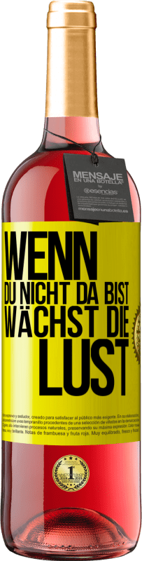 29,95 € Kostenloser Versand | Roséwein ROSÉ Ausgabe Wenn du nicht da bist, wächst die Lust Gelbes Etikett. Anpassbares Etikett Junger Wein Ernte 2024 Tempranillo