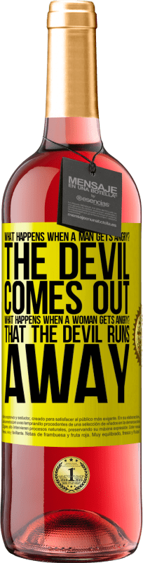 29,95 € Free Shipping | Rosé Wine ROSÉ Edition what happens when a man gets angry? The devil comes out. What happens when a woman gets angry? That the devil runs away Yellow Label. Customizable label Young wine Harvest 2024 Tempranillo