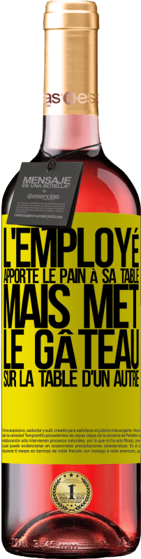 29,95 € Envoi gratuit | Vin rosé Édition ROSÉ L'employé apporte le pain à sa table, mais met le gâteau sur la table d'un autre Étiquette Jaune. Étiquette personnalisable Vin jeune Récolte 2024 Tempranillo