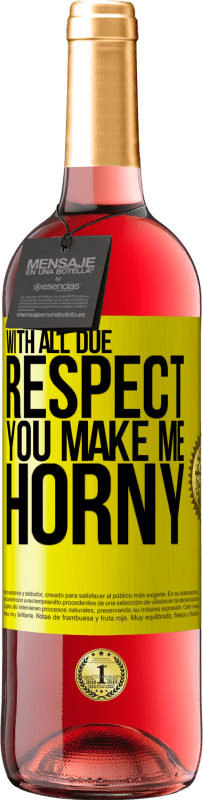 29,95 € Free Shipping | Rosé Wine ROSÉ Edition With all due respect, you make me horny Yellow Label. Customizable label Young wine Harvest 2023 Tempranillo