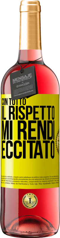 29,95 € Spedizione Gratuita | Vino rosato Edizione ROSÉ Con tutto il rispetto, mi rendi eccitato Etichetta Gialla. Etichetta personalizzabile Vino giovane Raccogliere 2024 Tempranillo