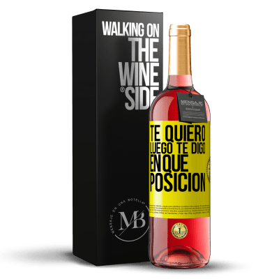 «Te quiero. Luego te digo en qué posición» Edición ROSÉ