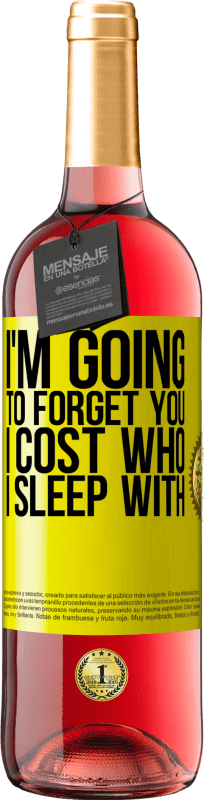 29,95 € Free Shipping | Rosé Wine ROSÉ Edition I'm going to forget you, I cost who I sleep with Yellow Label. Customizable label Young wine Harvest 2023 Tempranillo