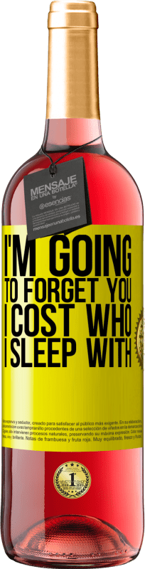 29,95 € Free Shipping | Rosé Wine ROSÉ Edition I'm going to forget you, I cost who I sleep with Yellow Label. Customizable label Young wine Harvest 2024 Tempranillo