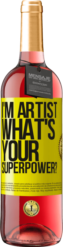 29,95 € Kostenloser Versand | Roséwein ROSÉ Ausgabe I'm artist. What's your superpower? Gelbes Etikett. Anpassbares Etikett Junger Wein Ernte 2023 Tempranillo
