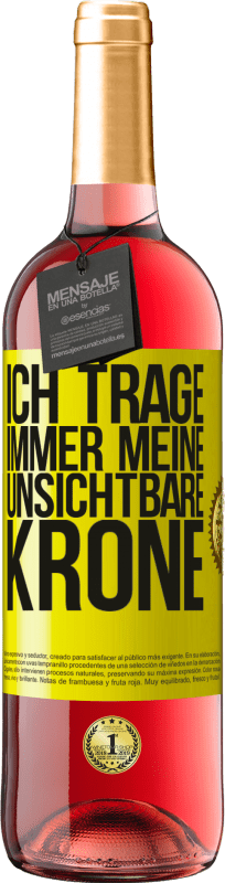 29,95 € Kostenloser Versand | Roséwein ROSÉ Ausgabe Ich trage immer meine unsichtbare Krone Gelbes Etikett. Anpassbares Etikett Junger Wein Ernte 2024 Tempranillo